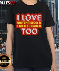 Nice I Love Watermelon and Fried Chicken Too Ladies Tee featuring a fun graphic design on a stylish women's t-shirt.