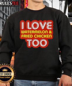 Nice I Love Watermelon and Fried Chicken Too sweatshirt featuring a fun graphic design, perfect for food lovers.