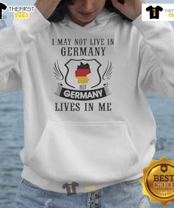 Cozy hoodie with 'I May Not Live In Germany But Germany Lives In Me' printed, perfect for Germany enthusiasts and fans.