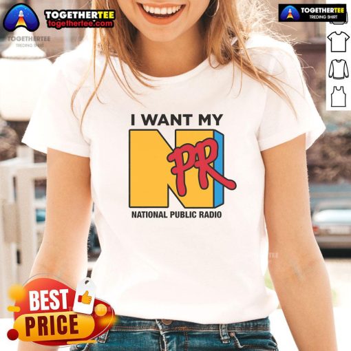 Nice I Want My NPR National Public Radio Ladies Tee in vibrant colors, showcasing a stylish design for NPR fans.