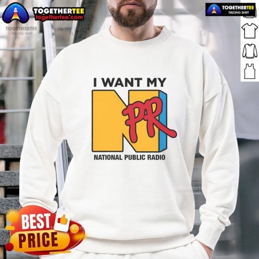Cozy 'Nice, I Want My NPR National Public Radio Sweatshirt' in a casual setting, perfect for NPR fans and comfort lovers.