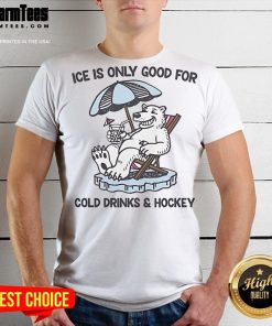 Nice Ice Is Only Good For Cold Drinks And Hockey T-Shirt featuring a fun graphic design for ice hockey lovers.