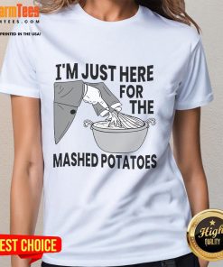 Funny 'Nice, Im Just Here for the Mashed Potatoes' ladies tee shirt design, perfect for food lovers and casual wear.