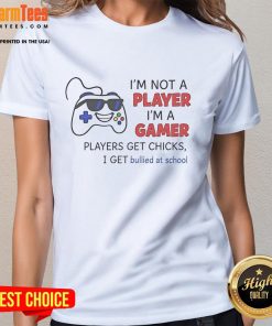 Alt Text: Funny gamers tee with 'I'm Not A Player, I'm A Gamer' slogan, perfect for gamers who embrace their unique style.