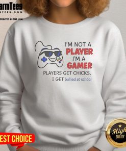 Alt Text: Funny sweatshirt saying 'I'm not a player, I'm a gamer' perfect for gamers who embrace their unique identity.