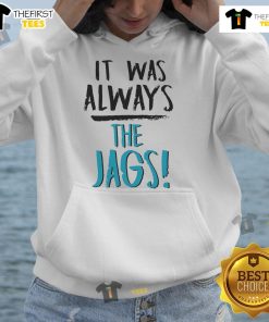 Alt Text: Nice It Was Always The Jags Hoodie featuring bold team logo and vibrant colors, perfect for fans of the Jacksonville Jaguars.