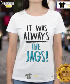 Nice It Was Always The Jags Ladies Tee featuring a stylish design for fans of the Jacksonville Jaguars.
