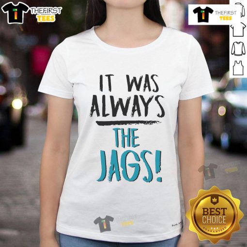 Nice It Was Always The Jags Ladies Tee featuring a stylish design for fans of the Jacksonville Jaguars.
