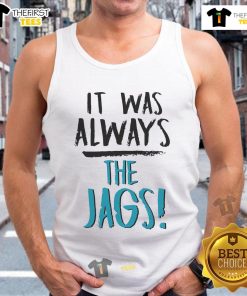 Stylish Nice It Was Always The Jags tank top featuring vibrant colors and a trendy design for fans and casual wear.