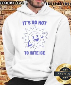 Nice It's So Hot To Hate Ice Hoodie in vibrant colors, perfect for casual wear and summer style.