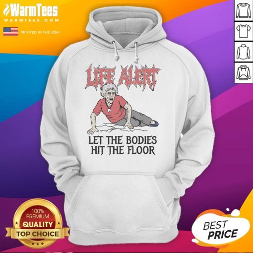 Nice Life Alert hoodie featuring 'Let The Bodies Hit The Floor' design, perfect for casual streetwear style.
