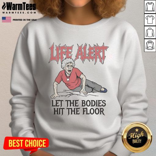 Nice Life Alert sweatshirt featuring 'Let The Bodies Hit The Floor' design, perfect for music lovers and casual wear.