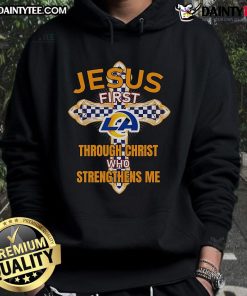 Stylish Los Angeles Rams hoodie featuring 'Jesus First, Through Christ Who Strengthens Me' design for fans.