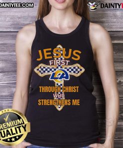 Stylish Los Angeles Rams tank top featuring 'Jesus First' and 'Through Christ Who Strengthens Me' for fans and believers.