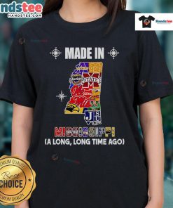 Alt Text: Nice Made in Mississippi A Long Long Time Ago Ladies Tee featuring vintage design and soft fabric for casual wear.