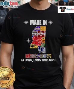 Nice Made In Mississippi A Long Long Time Ago T-Shirt featuring vintage design and comfortable fabric, perfect for casual wear.