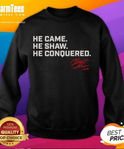 Nice Matt Shaw sweatshirt featuring 'He Came. He Shaw. He Conquered' design, perfect for fans and casual wear.
