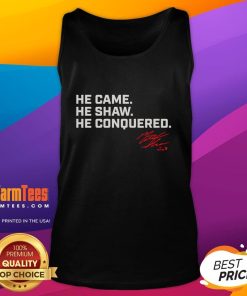Nice Matt Shaw He Came He Shaw He Conquered tank top design featuring bold graphics and vibrant colors.