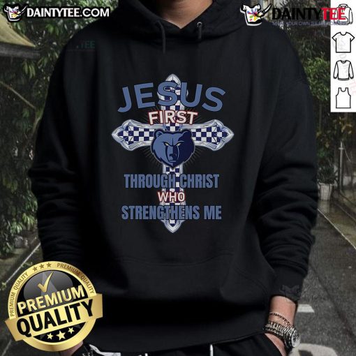 Nice Memphis Grizzlies hoodie featuring 'Jesus First' and 'Through Christ Who Strengthens Me' design for sports fans.