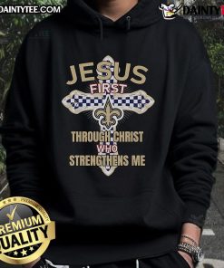 New Orleans Saints hoodie featuring 'Jesus First Through Christ Who Strengthens Me' design, perfect for fans and believers.