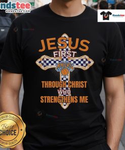 Nice New York Knicks Jesus T-Shirt featuring 'First Through Christ Who Strengthens Me' design for fans and believers.