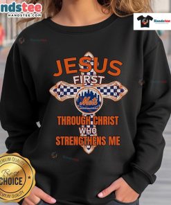 Nice New York Mets sweatshirt featuring 'Jesus First Through Christ Who Strengthens Me' design for fans and believers.