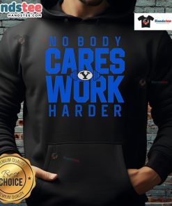 Alt Text: BYU Cougars logo hoodie with 'Nice, No Body Cares, Work Harder' slogan, perfect for fans and athletes.