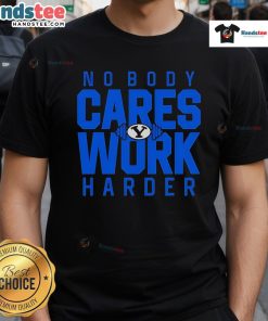 Alt Text: BYU Cougars logo t-shirt featuring 'Nice No Body Cares Work Harder' slogan, perfect for fans and sports enthusiasts.