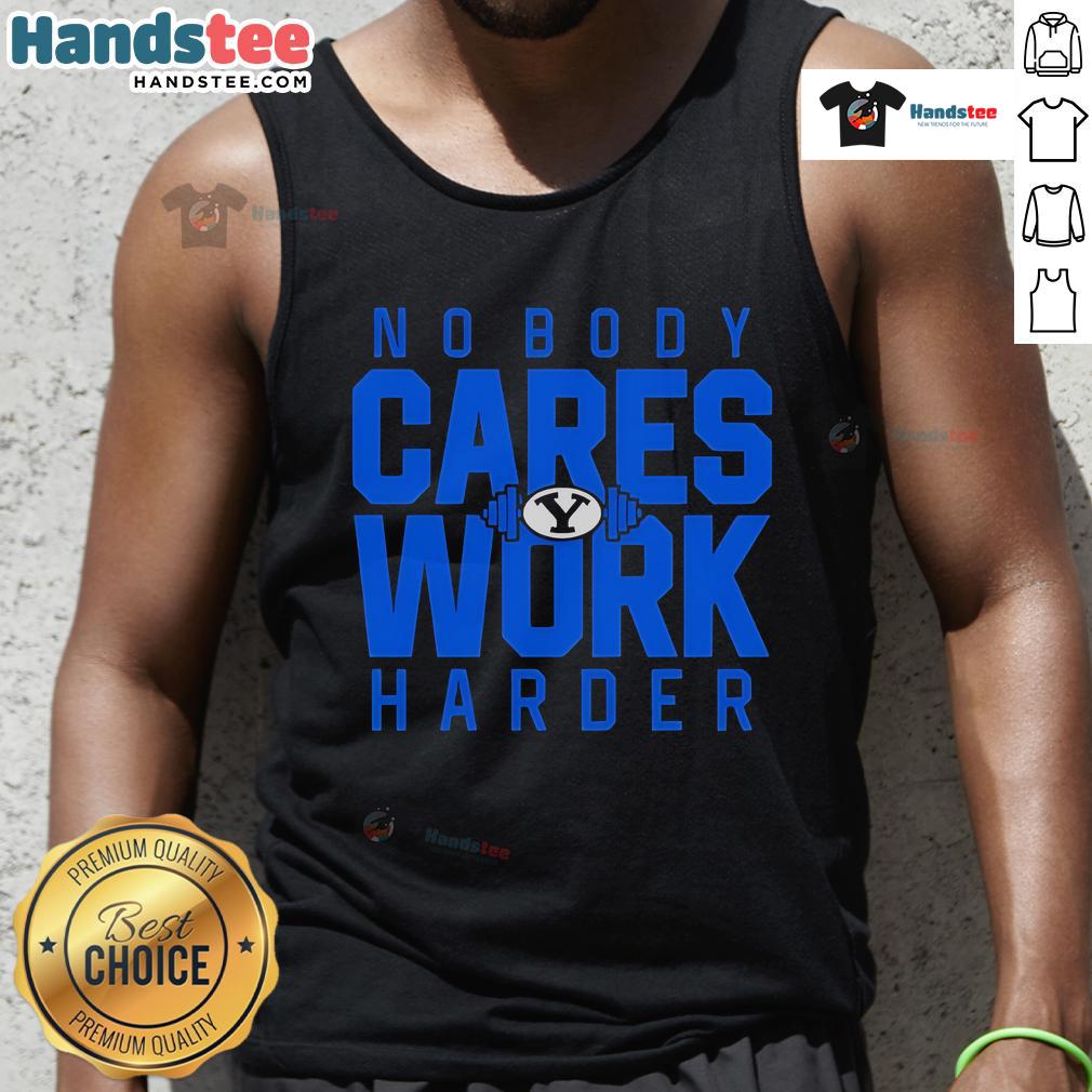 Nice No Body Cares Work Harder Byu Cougars Logo Tank Top BYU Cougars logo tank top featuring 'Nice, No Body Cares, Work Harder' slogan, perfect for fans and workouts.