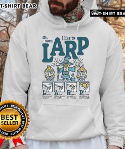 Nice Oh Sure I Like To LARP Hoodie in vibrant colors, perfect for LARP enthusiasts and cosplay events.