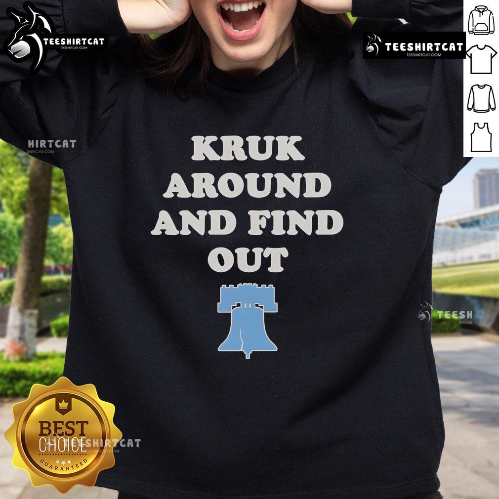 Nice Philadelphia Phillies Kruk Around And Find Out Sweatshirt Stylish Nice Philadelphia Phillies Kruk Around and Find Out sweatshirt, perfect for fans and game day attire.