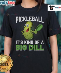 Nice Pickleball It's Kind of a Big Dill Ladies Tee featuring a fun pickleball graphic and vibrant colors for players.
