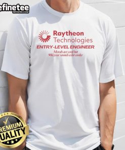 Alt Text: Entry Level Engineer T-Shirt featuring 'Morals Are Cool But $90K/Year Sounds Cooler' slogan from Raytheon Technologies.