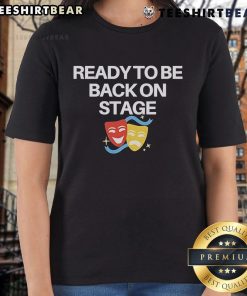 Lady wearing a 'Ready To Be Back On Stage' mask tee, showcasing a stylish and confident look for performers.