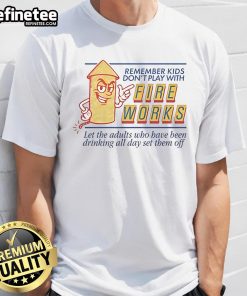 Nice Remember Kids Don't Play With Fireworks T-Shirt design featuring a colorful graphic and safety message for children.