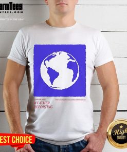 Nice Seasonal Hero Weather Reporting Brave All Storms Dress For The Sun And The Rain Comes Again T-Shirt