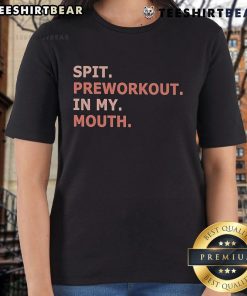Womens tee featuring Nice Spit Preworkout in My Mouth graphic, perfect for fitness enthusiasts and gym lovers.