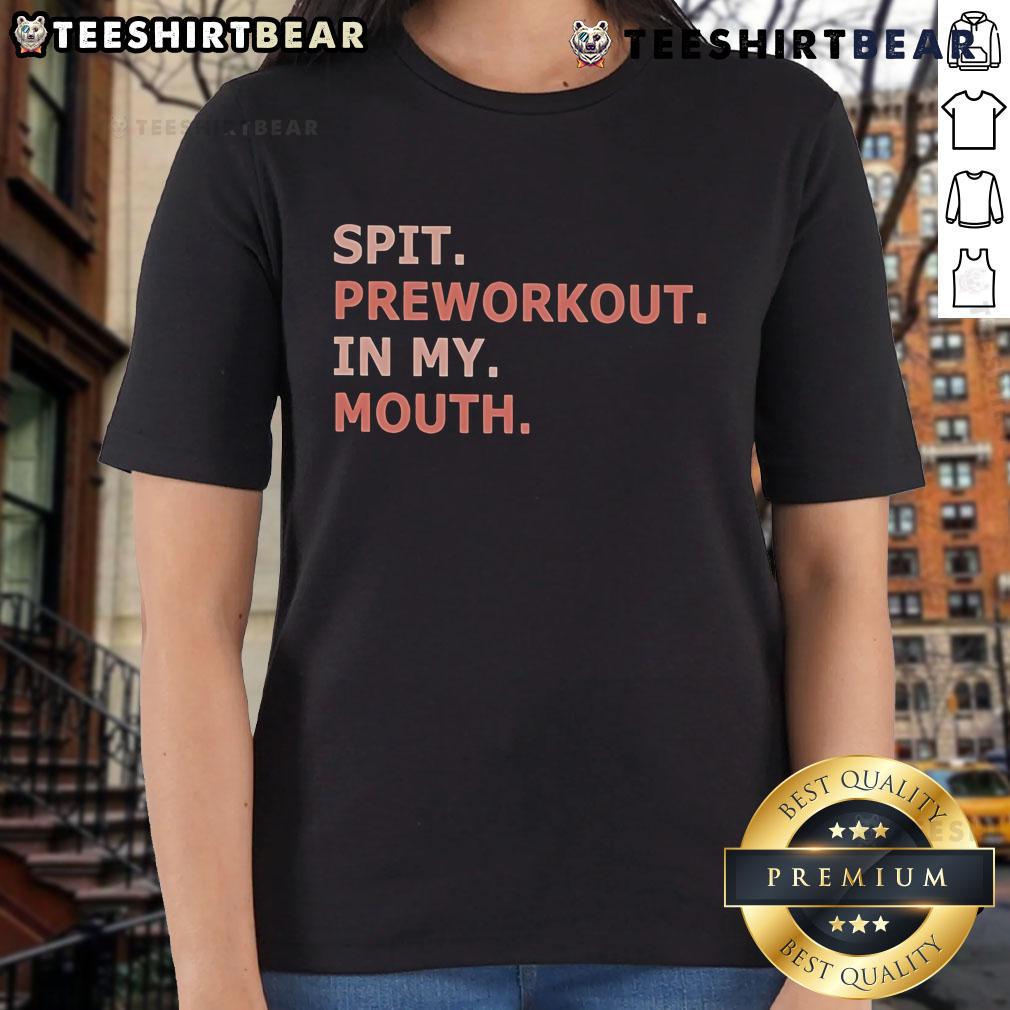Nice Spit Preworkout In My Mouth Ladies Tee Womens tee featuring Nice Spit Preworkout in My Mouth graphic, perfect for fitness enthusiasts and gym lovers.