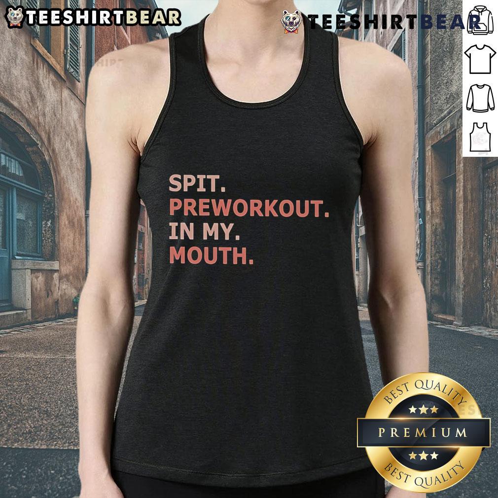 Nice Spit Preworkout In My Mouth Tank Top Person wearing a 'Nice Spit Preworkout In My Mouth' tank top, ready for a workout, showcasing fitness enthusiasm and style.