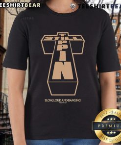 Nice Still Tippin Slow and Loud and Banging Blessed Ladies Tee showcasing a stylish design and comfortable fit.