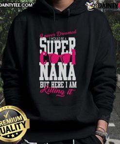 Stylish Nice Super Cool Nana Hoodie in vibrant colors, perfect for cozy casual wear and showing off your fun personality.