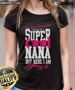 Nice Super Cool Nana Ladies Tee featuring a stylish design perfect for proud grandmothers and casual wear.