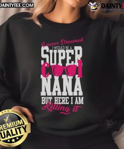 Nice Super Cool Nana Sweatshirt in vibrant colors, perfect gift for grandmas who love comfort and style.