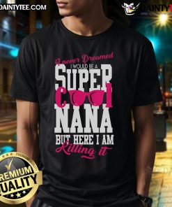 Nice Super Cool Nana T-Shirt featuring a fun graphic design, perfect for grandmothers who love stylish and unique apparel.