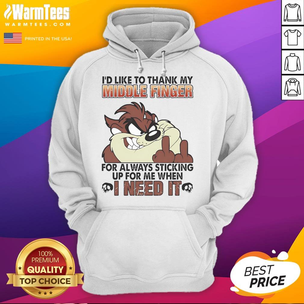 Nice Tasmanian I'd Like To Thank My Middle Finger For Always Sticking Up For Me When I Need It Hoodie Funny hoodie featuring 'I'd like to thank my middle finger' design, perfect for casual wear and expressing attitude.