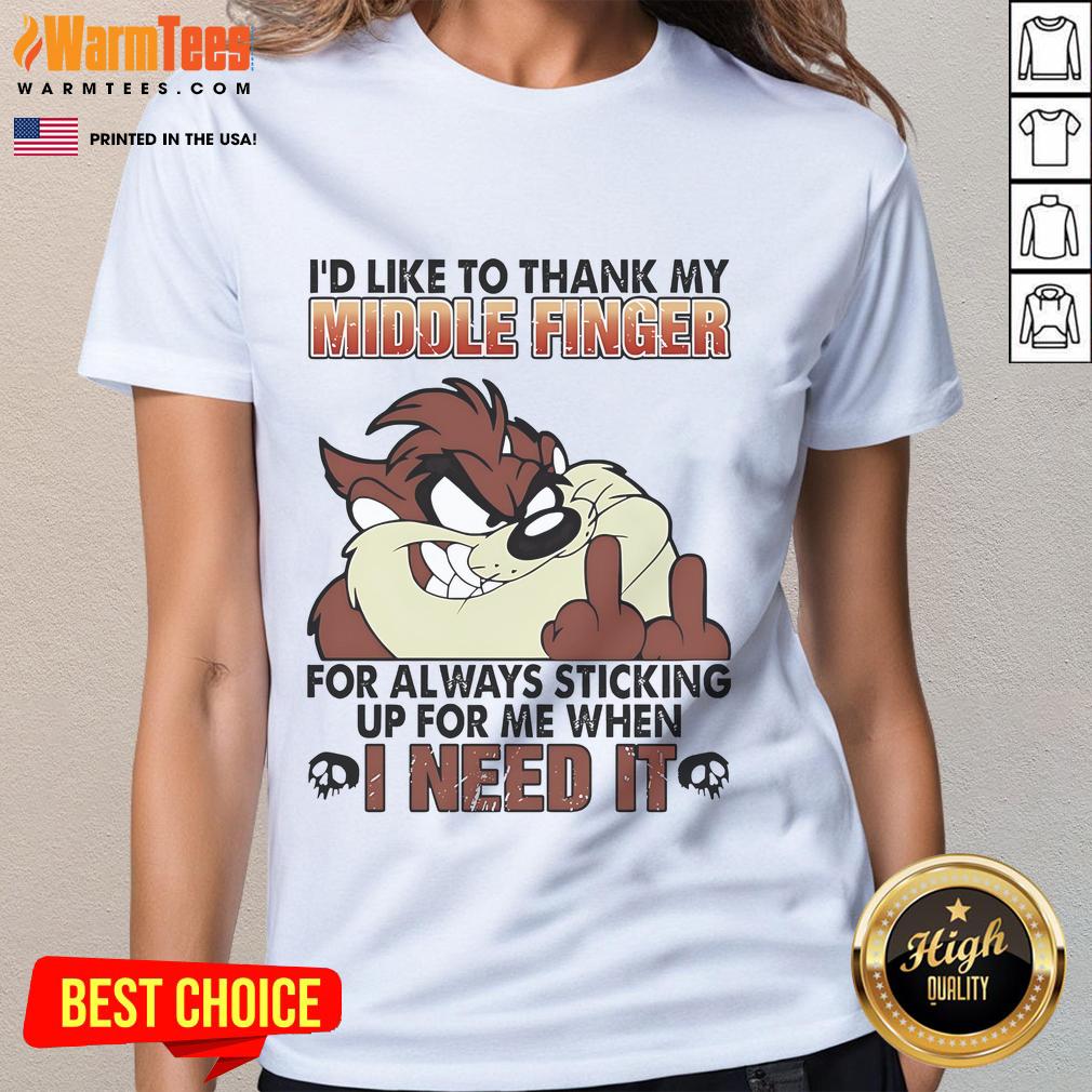 Nice Tasmanian I'd Like To Thank My Middle Finger For Always Sticking Up For Me When I Need It Ladies-Tee Funny Tasmanian tee featuring a middle finger graphic, perfect for expressing attitude and humor in style.