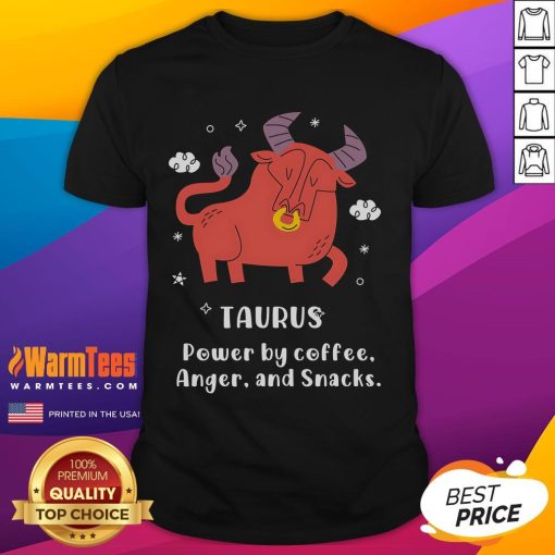 Nice Taurus T-Shirt powered by coffee, anger, and snacks, featuring a fun graphic design for Taurus zodiac enthusiasts.