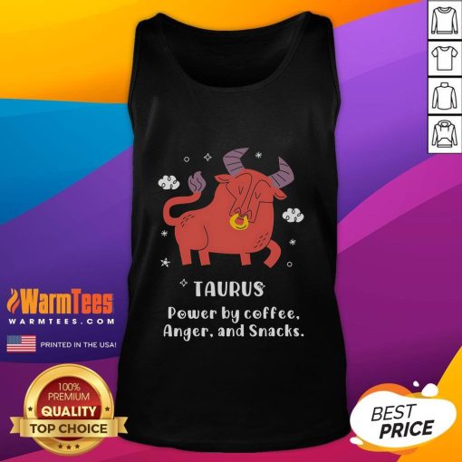 Nice Taurus Powered by Coffee, Anger, and Snacks Tank Top design featuring a fun zodiac-inspired graphic.