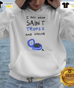 Stylish 'I Just Need Saint Tropez And Caviar' hoodie by Marius, perfect for summer fashion in Nice and Saint Tropez.