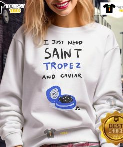 Alt Text: Nice The Saint Tropez Marius I Just Need Saint Tropez And Caviar Sweatshirt in stylish design, perfect for beach lovers.